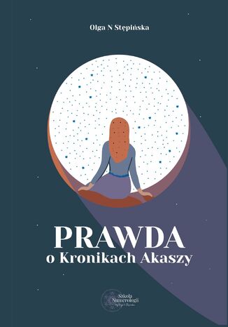 Prawda o Kronikach Akaszy Olga N Stępińska - okladka książki