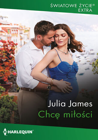 Chcę miłości Julia James - okladka książki