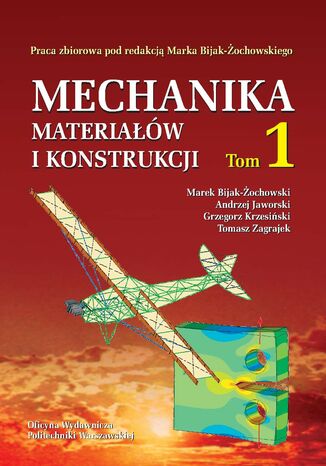 Mechanika materiałów i konstrukcji. Tom 1 Andrzej Jaworski, Grzegorz Krzesiński, Marek Bijak-Żochowski (red.), Tomasz Zagrajek - okladka książki