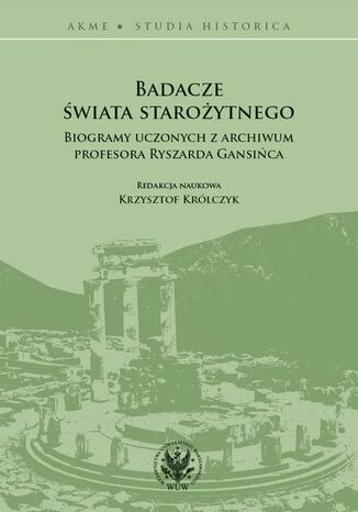 Badacze świata starożytnego Krzysztof Królczyk - okladka książki