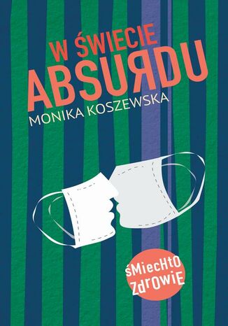 W świecie absurdu Monika Koszewska - okladka książki