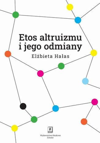 Etos altruizmu i jego odmiany Elżbieta Hałas - okladka książki