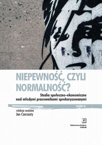 Niepewność, czyli normalność? Jerzy Bartkowski, Juliusz Gardawski, Rafał Towalski, Adam Mrozowicki, Jan Czarzasty, Horacy Dębowski, Mateusz Karolak - okladka książki