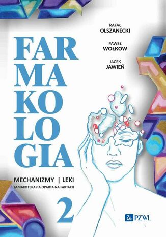 Farmakologia Mechanizmy leki farmakoterapia oparta na faktach Tom 2 Rafał Olszanecki, Paweł Wołkow, Jacek Jawień - okladka książki