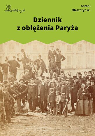 Dziennik z oblężenia Paryża Antoni Oleszczyński - okladka książki