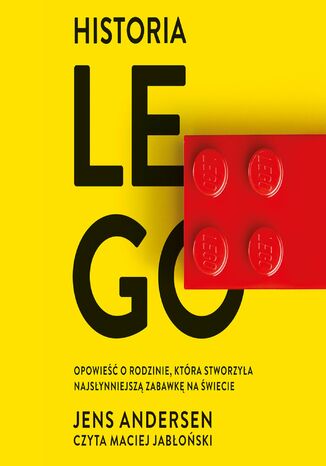 Historia Lego. Opowieść o rodzinie, która stworzyła najsłynniejszą zabawkę na świecie Jens Andersen - okladka książki