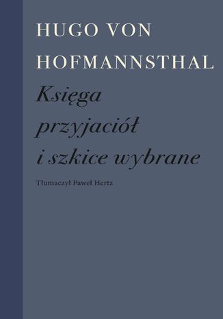 Księga przyjaciół i szkice wybrane Hugo von Hofmannsthal - okladka książki