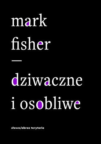 Dziwaczne i osobliwe Mark Fisher - okladka książki