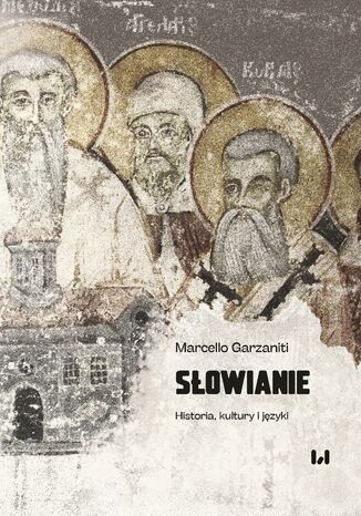 Słowianie. Historia, kultury i języki Marcello Garzaniti, Zofia A. Brzozowska, Piotr Kręzel, Jan M. Wolski - okladka książki