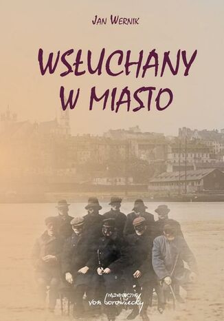 Wsłuchany w miasto Jan Wernik - okladka książki