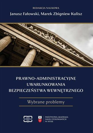 Prawno-administracyjne uwarunkowania bezpieczeństwa wewnętrznego Janusz Fałowski, Marek Zbigniew Kulisz - okladka książki