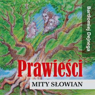 Prawieści. Mity Słowian Bartłomiej Dejnega - audiobook MP3