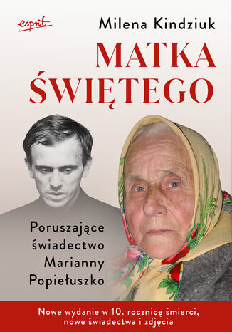 Matka świętego. Poruszające świadectwo Marianny Popiełuszko Milena Kindziuk - okladka książki