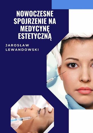 Nowoczesne spojrzenie na medycynę estetyczną dr Jarosław Lewandowski - okladka książki