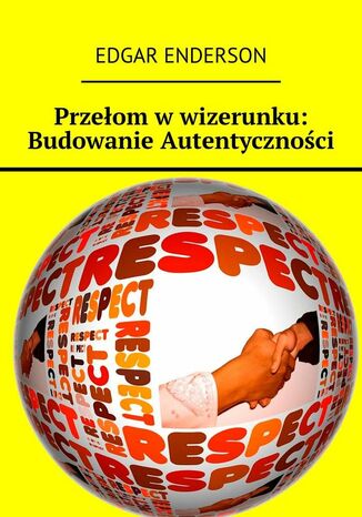 Przełom w wizerunku: Budowanie Autentyczności Edgar Enderson - okladka książki