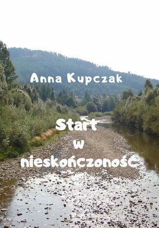 Start w nieskończoność Anna Kupczak - okladka książki