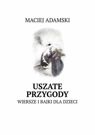 Uszate przygody Maciej Adamski - okladka książki