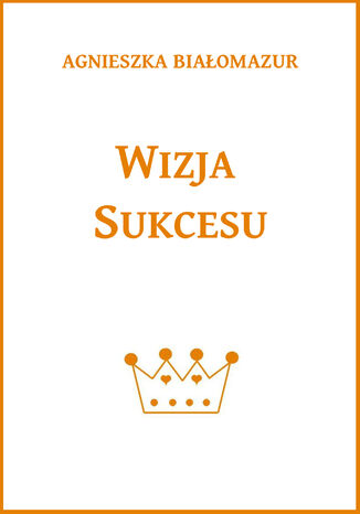 Wizja sukcesu Agnieszka Białomazur - okladka książki