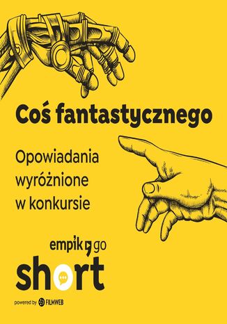 Coś fantastycznego. Opowiadania wyróżnione w konkursie Empik Go SHORT Adrianna Filimonowicz, Przemysław Zańko-Gulczyński - audiobook MP3