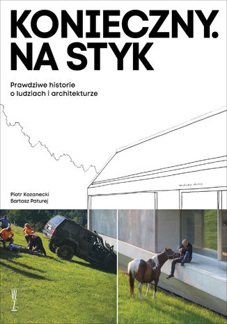 Konieczny. Na styk. Prawdziwe historie o ludziach i architekturze Piotr Kozanecki, Bartosz Paturej - okladka książki