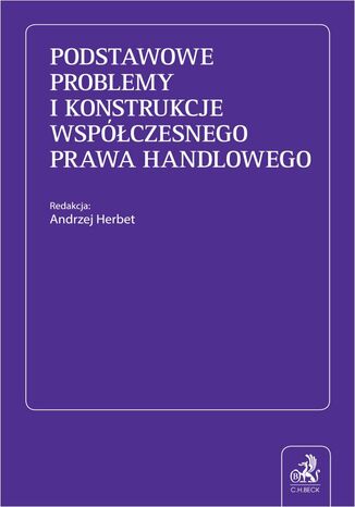 Podstawowe problemy i konstrukcje współczesnego prawa handlowego Andrzej Herbet prof. KUL, Dorota Ambrożuk-Wesołowska - okladka książki