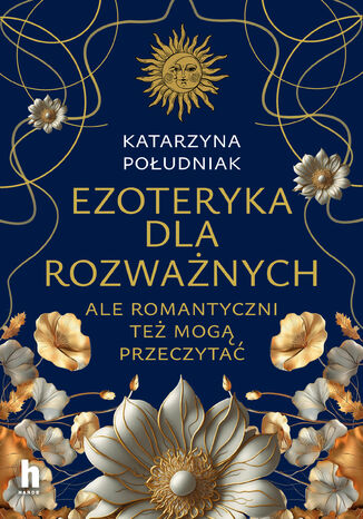 Ezoteryka dla rozważnych. Ale romantyczni też mogą przeczytać Katarzyna Południak - okladka książki