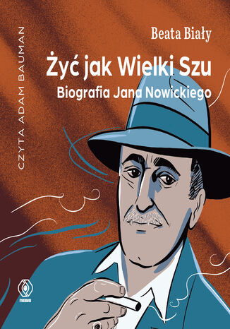 Żyć jak Wielki Szu. Biografia Jana Nowickiego Beata Biały - audiobook MP3