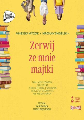 Zerwij ze mnie majtki Mirosław Śmigielski, Agnieszka Witczak - okladka książki