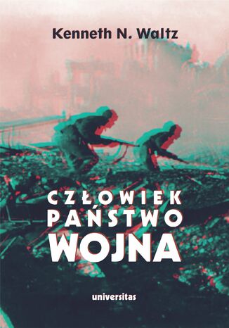 Człowiek, państwo, wojna. Analiza teoretyczna Kenneth N. Waltz - okladka książki