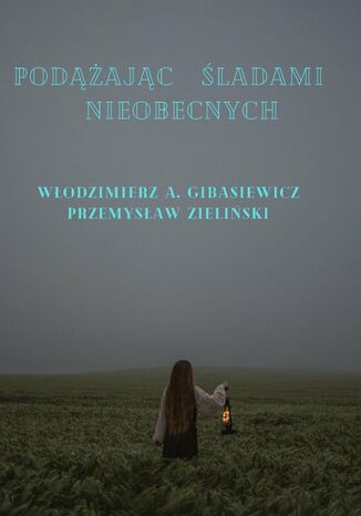 Podążając śladami nieobecnych Włodzimierz Gibasiewicz, Przemysław Zieliński - okladka książki