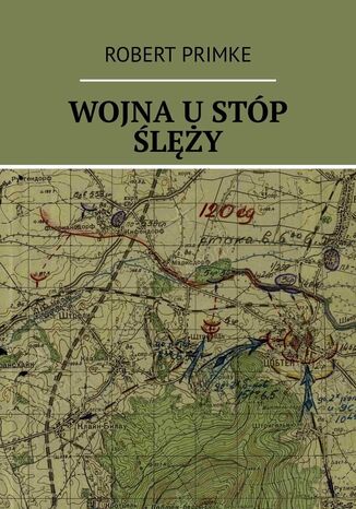 Wojna u stóp Ślęży Robert Primke - okladka książki