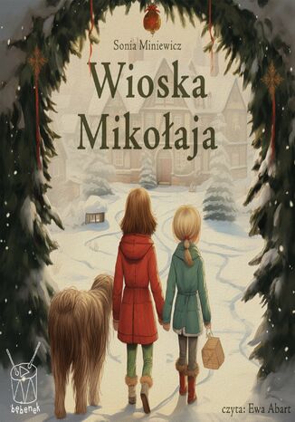 Wioska Mikołaja. Hau, hau, hau, czyli co się może wydarzyć w święta Bożego Narodzenia Sonia Miniewicz - okladka książki