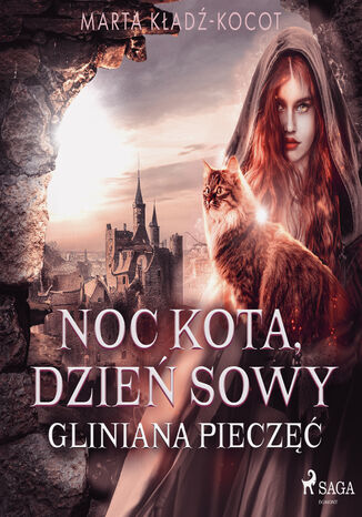 Noc kota, dzień sowy: Gliniana Pieczęć (#2) Marta Kładź-Kocot - okladka książki