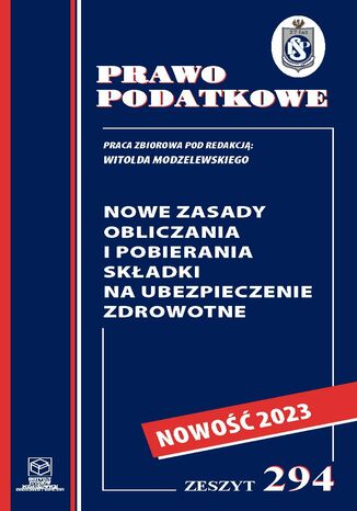 Nowe zasady obliczania i pobierania składki na ubezpieczenie zdrowotne prof. dr hab. Witold Modzelewski - okladka książki