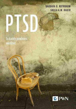 PTSD. Co każdy powinien wiedzieć Barbara O. Rothbaum, Sheila A.m. Rauch - okladka książki