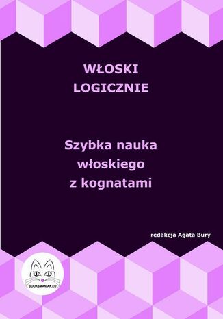 Włoski logicznie. Szybka nauka włoskiego z kognatami Agata Bury - okladka książki