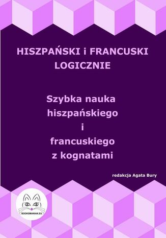 Hiszpański i francuski logicznie. Szybka nauka hiszpańskiego i francuskiego z kognatami Agata Bury - okladka książki