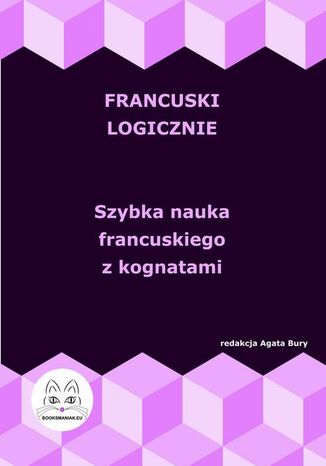 Francuski logicznie. Szybka nauka francuskiego z kognatami Agata Bury - okladka książki