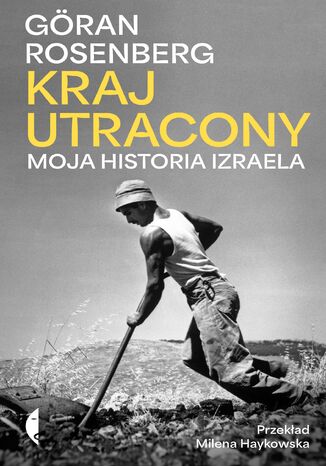 Kraj utracony. Moja historia Izraela Göran Rosenberg - okladka książki