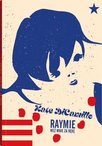 Seria z Poczwarką. Raymie. Weź mnie za rękę Kate DiCamillo - okladka książki