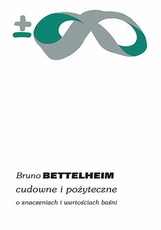 Cudowne i pożyteczne. O znaczeniach i wartościach baśni. Tom 1. Tom 2 Bruno Bettelheim - okladka książki