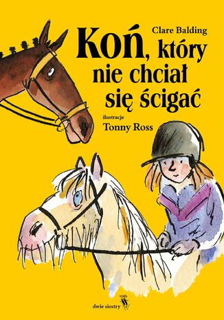 Koń, który nie chciał się ścigać Clare Balding - okladka książki