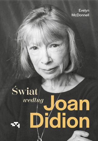 Świat według Joan Didion Evelyn McDonnell - okladka książki