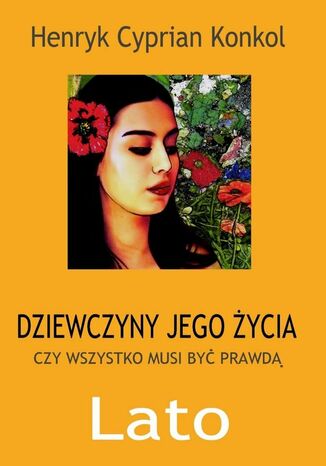 Dziewczyny jego życia -- LATO Henryk Konkol - okladka książki