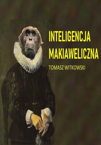 Inteligencja makiaweliczna Tomasz Witkowski - okladka książki