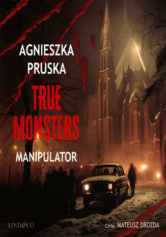 Manipulator. True Monsters. Tom 1 Agnieszka Pruska - okladka książki