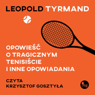 Opowieść o tragicznym tenisiście i inne opowiadania Leopold Tyrmand - okladka książki