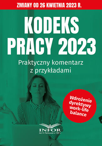 Kodeks pracy 2023.Praktyczny komentarz z przykładami.Zmiany od 26 kwietnia praca zbiorowa - okladka książki