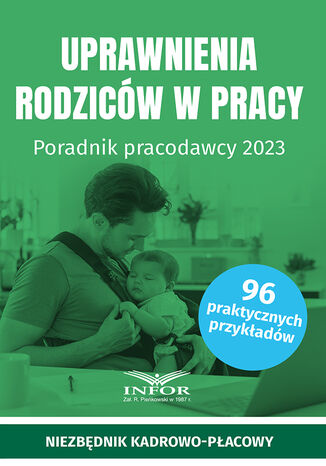 Uprawnienia rodziców w pracy. Poradnik pracodawcy 2023 praca zbiorowa - okladka książki