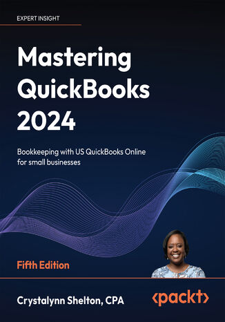 Mastering QuickBooks 2024. Bookkeeping with US QuickBooks Online for small businesses - Fifth Edition Crystalynn Shelton - okladka książki